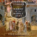 Stories of Women in the Middle Ages Lib/E - Joyce Myerson