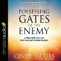 Possessing the Gates of the Enemy Lib/E: A Training Manual for Militant Intercession - Cindy Jacobs