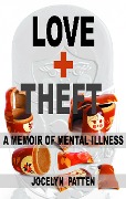 Cover-Bild zum Titel 'Love and Theft: A Memoir of Mental Illness' von 'Jocelyn Patten'