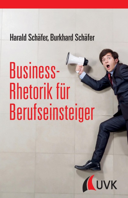 Business-Rhetorik für Berufseinsteiger - Harald Schäfer, Burkhard Schäfer