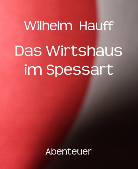 Das Wirtshaus im Spessart - Wilhelm Hauff