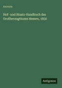Cover-Bild zum Titel 'Hof- und Staats-Handbuch des Großherzogthums Hessen, 1856' von 'Anonym'