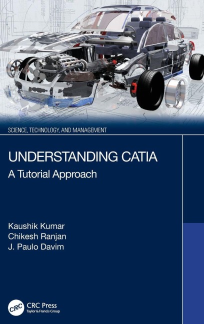 Understanding CATIA - Kaushik Kumar, J. Paulo Davim, Chikesh Ranjan