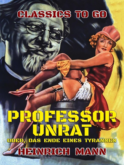 Professor Unrat, oder, das Ende eines Tyrannen - Heinrich Mann