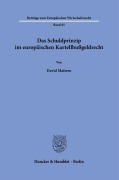 Cover-Bild zum Titel 'Das Schuldprinzip im europäischen Kartellbußgeldrecht.' von 'David Mattern'