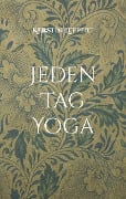 Jeden Tag Yoga - Kerstin Leppert