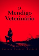 Cover-Bild zum Titel 'O Mendigo Veterinário' von 'Antonio Donizeti Rogieri'