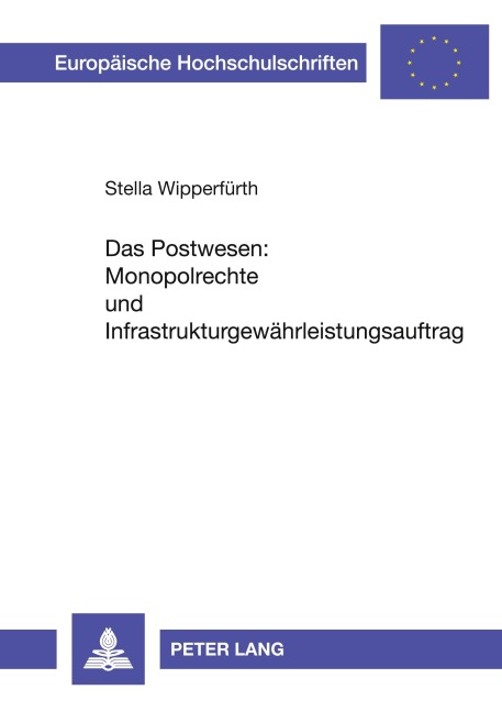 Das Postwesen: Monopolrechte und Infrastrukturgewährleistungsauftrag - Stella Wipperfürth
