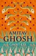 Cover-Bild zum Titel 'Ghost-Eye' von 'Amitav Ghosh'