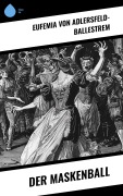 Cover-Bild zum Titel 'Der Maskenball' von 'Eufemia Von Adlersfeld-Ballestrem'