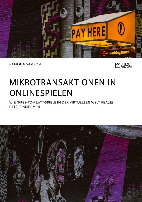 Mikrotransaktionen in Onlinespielen. Wie "Free-to-Play"-Spiele in der virtuellen Welt reales Geld einnehmen - Ramona Samson