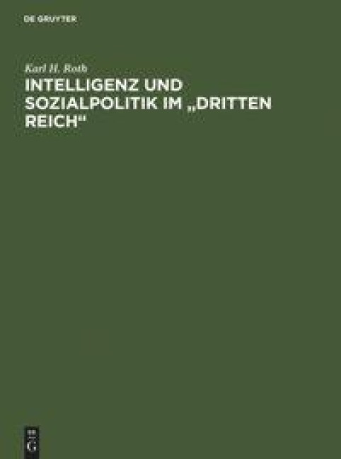 Intelligenz und Sozialpolitik im "Dritten Reich" - Karl H. Roth