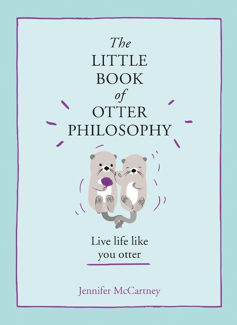 The Little Book of Otter Philosophy - Jennifer Mccartney