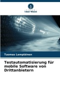 Cover-Bild zum Titel 'Testautomatisierung für mobile Software von Drittanbietern' von 'Tuomas Lempiäinen'
