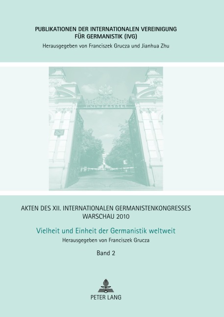 Akten des XII. Internationalen Germanistenkongresses Warschau 2010- Vielheit und Einheit der Germanistik weltweit -