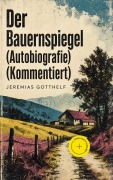 Cover-Bild zum Titel 'Der Bauernspiegel (Autobiografie) (Kommentiert)' von 'Jeremias Gotthelf'
