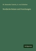 Cover-Bild zum Titel 'Nordische Reisen und Forschungen' von 'M. Alexander Castrén, A. von Schiefner'