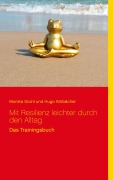 Cover-Bild zum Titel 'Mit Resilienz leichter durch den Alltag' von 'Monika Gruhl, Hugo Körbächer'