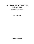 Cover-Bild zum Titel 'Alluvial Prospecting and Mining' von 'S. V. Griffith'