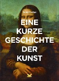 Cover-Bild zum Titel 'Eine kurze Geschichte der Kunst' von 'Susie Hodge'
