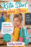 Cover-Bild zum Titel 'Kita Start ohne Stress, Endlich ein Kindergartenkind' von 'Vicky Violett'
