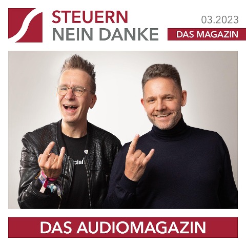 Steuern Nein Danke - Das Audiomagazin - 03.2023 - Jörg Di, Matthias Hahne, Herlitzius. Stephan, Gerald B. Hörhan, Günther Knobloch