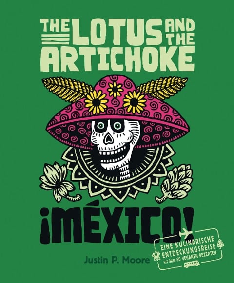 The Lotus and the Artichoke - Mexico! - Justin P. Moore