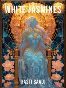 Cover-Bild zum Titel 'White Jasmines' von 'Hasti Saadi'