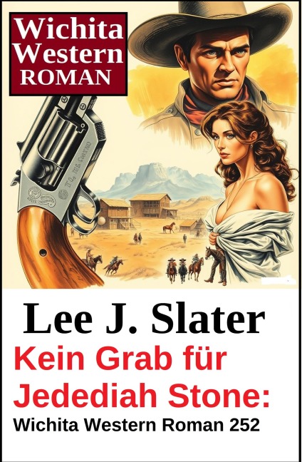 Kein Grab für Jedediah Stone: Wichita Western Roman 252 - Lee J. Slater