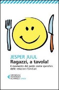 Cover-Bild zum Titel 'Ragazzi, a tavola! Il momento del pasto come specchio delle relazioni familiari' von 'Jesper Juul'