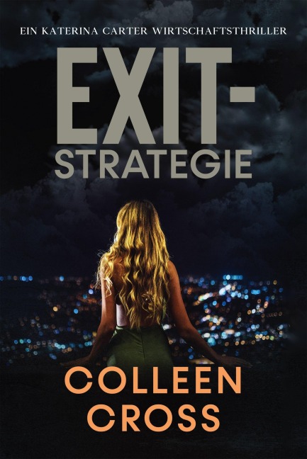 Exit-Strategie (Ein Wirtschafts-Thriller mit Katerina Carter, #1) - Colleen Cross