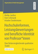 Cover-Bild zum Titel 'Hochschulreformen, Leistungsbewertungen und berufliche Identität von Professor*innen' von 'Melike Janßen, Ariadne Sondermann, Uwe Schimank'