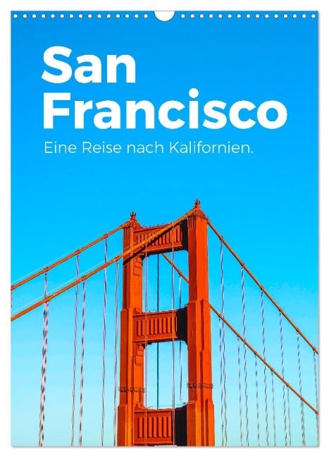 San Francisco - Eine Reise nach Kalifornien. (Wandkalender 2025 DIN A3 hoch), CALVENDO Monatskalender - M. Scott