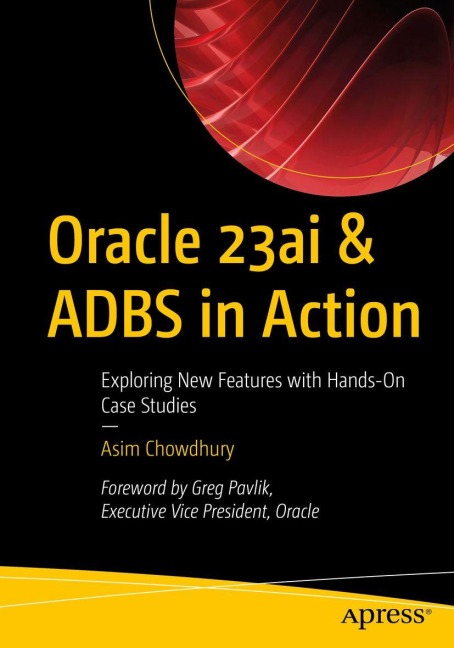 Oracle 23ai & ADBS in Action - Asim Chowdhury