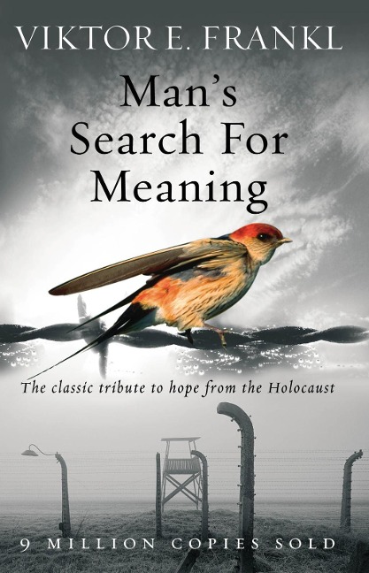 Man's Search For Meaning - Viktor E Frankl