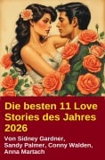 Cover-Bild zum Titel 'Die besten 11 Love Stories des Jahres 2026' von 'Sidney Gardner, Sandy Palmer, Conny Walden, Anna Martach'