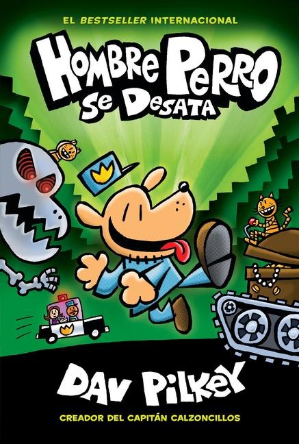 Hombre Perro Se Desata (Dog Man Unleashed) - Dav Pilkey