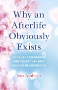 Cover-Bild zum Titel 'Why an Afterlife Obviously Exists' von 'Jens Amberts'