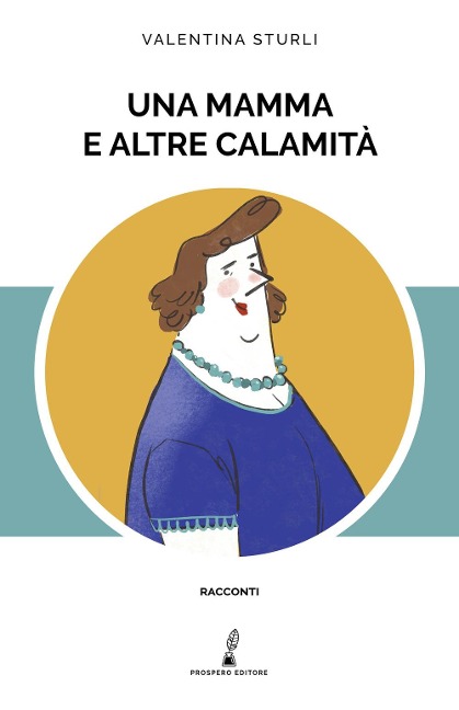 Una mamma e altre calamità - Valentina Sturli