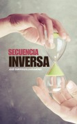 Cover-Bild zum Titel 'SECUENCIA INVERSA' von 'José Gurpegui Illarramendi'