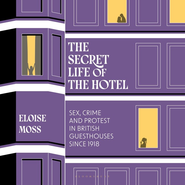 The Secret Life of the Hotel - Eloise Moss