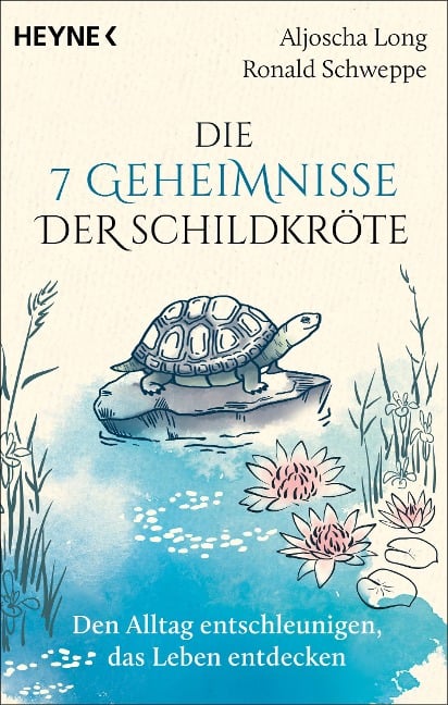 Die 7 Geheimnisse der Schildkröte (vollständig aktualisierte und erweiterte Neuausgabe) - Aljoscha Long, Ronald Schweppe