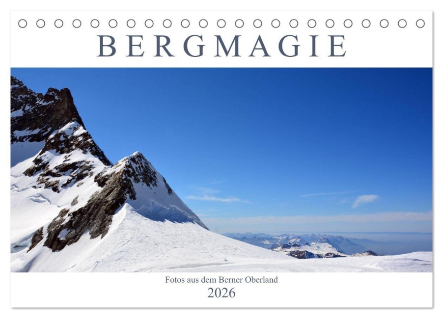 Bergmagie - Fotos aus dem Berner Oberland (Tischkalender 2026 DIN A5 quer), CALVENDO Monatskalender - Bettina Schnittert