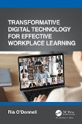 Cover-Bild zum Titel 'Transformative Digital Technology for Effective Workplace Learning' von 'Ria O'Donnell'