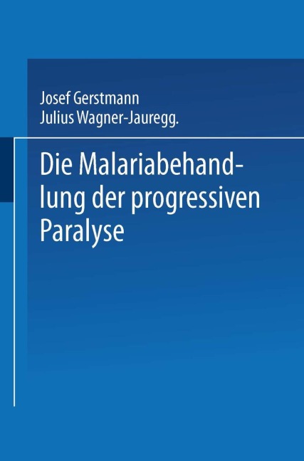 Die Malariabehandlung der Progressiven Paralyse - Julius Von Wagner-Jauregg, Josef Gerstmann