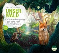 Unser Wald - Auf Entdeckungsreise zu Fuchs, Farn und Fabelwesen - Simon Kamphans