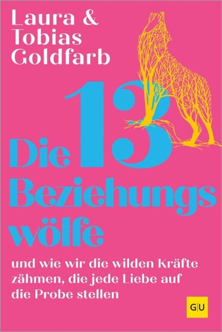 Die 13 Beziehungswölfe - Tobias Goldfarb, Laura Goldfarb