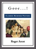 G-r-r-r . . . ! - Roger Arcot