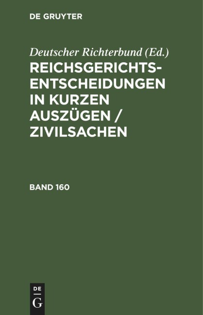 Reichsgerichts-Entscheidungen in kurzen Auszügen / Zivilsachen. Band 160 - 