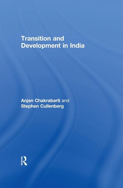 Transition and Development in India - Anjan Chakrabarti, Stephen Cullenberg